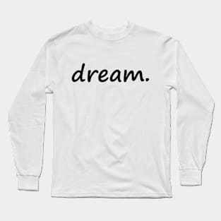 Dream Long Sleeve T-Shirt